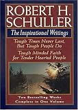 Robert H. Schuller: The Inspirational Writings: Tough Times Never Last, But Tough People Do/Tough Minded Faith for Tender Hearted People