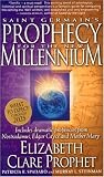 Saint Germain's Prophecy for the New Millennium: Includes Dramatic Prophecies from Nostradamus, Edgar Cayce, and Mother Mary