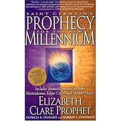 Saint Germain's Prophecy for the New Millennium: Includes Dramatic Prophecies from Nostradamus, Edgar Cayce, and Mother Mary