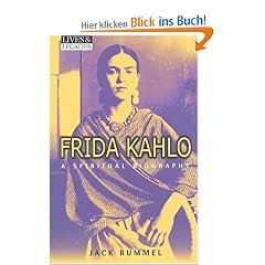 Frida Kahlo: A Spiritual Biography (Lives and Legacies.)