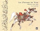 Les Chevaux du Vent. Oiseaux sans ailes : Horses of the Wind. Wingless Birds