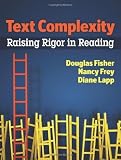Text Complexity: Raising Rigor in Reading (Edition unknown) by Nancy Frey, and Diane Lapp Douglas Fisher [Paperback(2012£©]