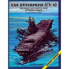 USS Enterprise (CV-6), the Most Decorated Ship of World War II: A Pictorial History (Cv-Six, the Most Decorated Ship of World       War II : a Pictorial History)