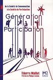 G�n�ration Participation : De la soci�t� de consommation � la soci�t� de participation (Ancienne �dition)