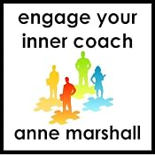 Engage Your Inner Coach: Self Coaching Made Easy | [Anne Marshall]