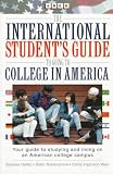 The International Student's Guide to Going to College in America: How to Choose Colleges and Universities in the United States, How to Apply, How to Fit in