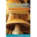 Psilocybin Mushroom Handbook: Easy Indoor and Outdoor Cultivation