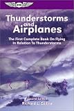  : Thunderstorms and Airplanes: The First Complete Book on Flying in Relation to Thunderstorms (General Aviation Reading series)