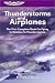 Thunderstorms and Airplanes: The First Complete Book on Flying in Relation to Thunderstorms (General Aviation Reading series)