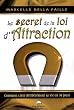 Le secret de la loi d'Attraction : Comment cr�er d�lib�rement sa vie en 30 jours