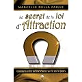 Le secret de la loi d'Attraction : Comment cr�er d�lib�rement sa vie en 30 jours