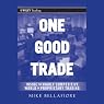 One Good Trade: Inside the Highly Competitive World of Proprietary Trading (Wiley Trading)