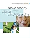 Make Money with your Digital Photography (Creative Digital Photography)