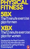 Physical Fitness: 5BX 11-minute-a-day plan for men, XBX 12-minute-a-day plan for women