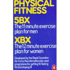 Physical Fitness: 5BX 11-minute-a-day plan for men, XBX 12-minute-a-day plan for women