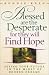 Books : Blessed Are the Desperate for They Will Find Hope: Seeing Your Future in the Midst of Broken Dreams