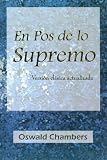 En Pos de Lo Supremo/My Utmost for His Highest