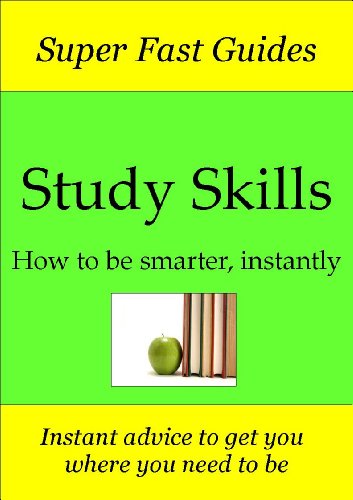 Super Fast Guides - Study Skills: How to be smarter - instantly