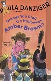 Orange You Glad It`s Halloween Amber Brown?