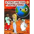 Il �tait une fois ...la Terre - Vol. 3