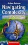 Navigating Complexity: The Essential Guide to Complexity theory in Business and Management
