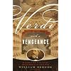 Verdi With a Vengeance: An Energetic Guide to the Life and Complete Works of the King of Opera