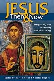 Jesus Then & Now: Images of Jesus in History and Christology