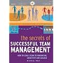 The Secrets of Successful Team Management: How to Lead a Team to Innovation, Creativity and Success (Positive Business)