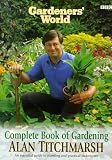 Gardener's World: Alan Titchmarsh's Complete Book of Gardening (Gardeners' World)