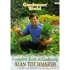 Gardener's World: Alan Titchmarsh's Complete Book of Gardening