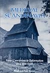 Medieval Scandinavia: From Conversion to Reformation, Circa 800-1500 (The Nordic, Vol 17)