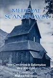 Medieval Scandinavia: From Conversion to Reformation, Circa 800-1500 (The Nordic, Vol 17)
