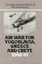 Air War for Yugoslavia, Greece and Crete 1940-41