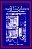 Theatre in the United States, Vol. 1: 1750-1915, Theatre in the Colonies and the United States