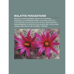 Malattie parassitarie: Malaria, Schistosomiasi, Malattia di Chagas, Babesiosi,... by Fonte: Wikipedia