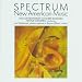 Classical Music : Spectrum: New American Music