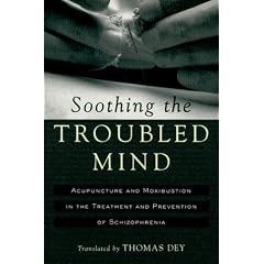 Soothing the Troubled Mind: Treatment and Prevention of Schizophrenia with Acupuncture and Moxibustion