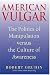 American Vulgar: The Politics of Manipulation Versus the Culture of Awareness
