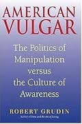 American Vulgar: The Politics of Manipulation Versus the Culture of Awareness