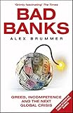 Bad banks : greed, incompetence and the next global crisis