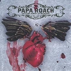 Getting Away With Murder by  Papa Roach 