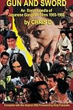 GUN AND SWORD: An Encyclopedia of Japanese Gangster Films 1955-1980