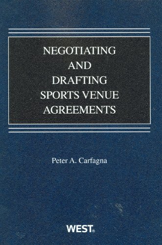 Negotiating and Drafting Sports Venue Agreements (American Casebook Series)