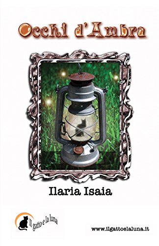 Occhi d'Ambra (Volume 1) (Italian Edition), by Ilaria Isaia