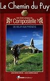 Le Chemin du Puy vers Saint-Jacques de Compostelle : Guide pratique du pélerin
