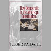 How Democratic Is the American Constitution? | [Robert A. Dahl]