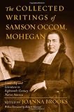 The Collected Writings of Samson Occom, Mohegan: Literature and Leadership in Eighteenth-Century Native America