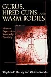 Gurus, Hired Guns, and Warm Bodies: Itinerant Experts in a Knowledge Economy
