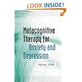 Metacognitive Therapy for Anxiety and Depression