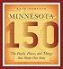 Minnesota 150: The People, Places, and Things that Shape Our State